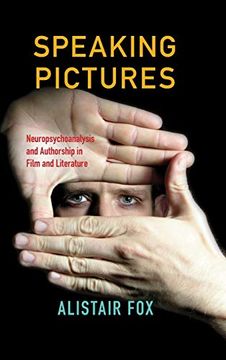 portada Speaking Pictures: Neuropsychoanalysis and Authorship in Film and Literature (in English)