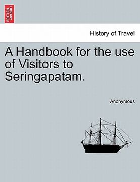 portada a handbook for the use of visitors to seringapatam. (en Inglés)