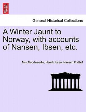 portada a winter jaunt to norway, with accounts of nansen, ibsen, etc. (en Inglés)