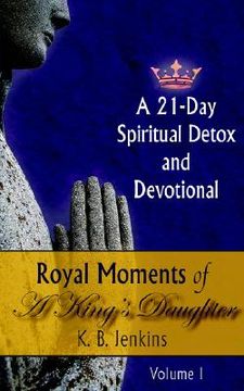 portada royal moments of a king's daughter: a 21-day spiritual detox and devotional volume i (en Inglés)