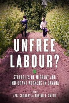 portada Unfree Labour? : Struggles of Migrant and Immigrant Workers in Canada