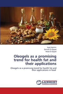 portada Oleogels as a promising trend for health fat and their applications (en Inglés)