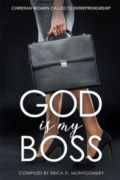 portada God Is My Boss: Christian Women Called To Entrepreneurship (en Inglés)