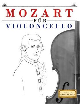 portada Mozart für Violoncello: 10 Leichte Stücke für Violoncello Anfänger Buch (en Alemán)
