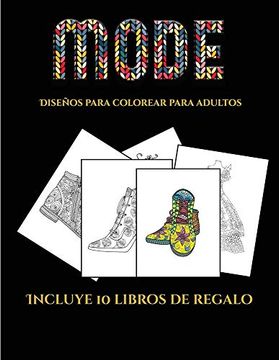 portada Diseños Para Colorear Para Adultos (Moda): Este Libro Contiene 36 Láminas Para Colorear que se Pueden Usar Para Pintarlas, Enmarcarlas y (in Spanish)