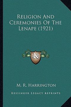 portada religion and ceremonies of the lenape (1921) (en Inglés)