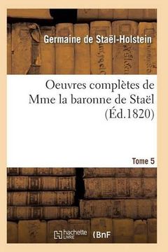 portada Oeuvres Completes de Mme La Baronne de Stael. Tome 5 (Litterature) (French Edition)