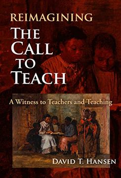 portada Reimagining the Call to Teach: A Witness to Teachers and Teaching (in English)
