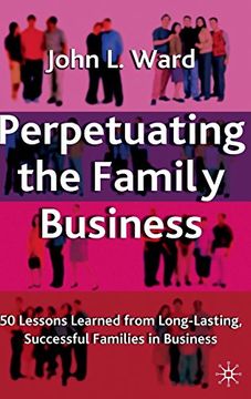 portada Perpetuating the Family Business: 50 Lessons Learned From Long Lasting, Successful Families in Business (a Family Business Publication) (en Inglés)