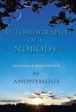 portada Autobiography of a Nobody: Stories from a Miracle-Filled Life (en Inglés)