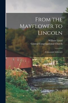 portada From the Mayflower to Lincoln: Centennial Addresses (en Inglés)