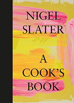 portada A Cook’S Book: The Essential Nigel Slater With Over 200 Recipes (en Inglés)