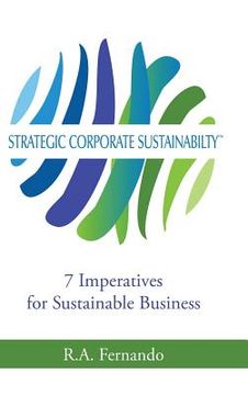 portada Strategic Corporate Sustainability: 7 Imperatives for Sustainable Business (en Inglés)