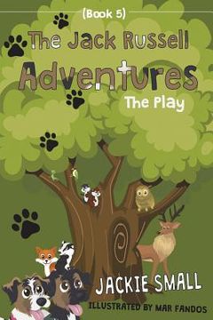 portada The Jack Russell Adventures (Book 5): The Play (en Inglés)