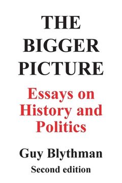 portada The Bigger Picture: Essays on History and Politics (Second Edition) (in English)