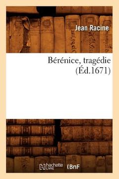 portada Bérénice, Tragédie (Éd.1671) (en Francés)