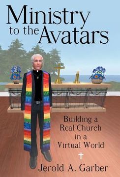 portada Ministry to the Avatars: Building a Real Church in a Virtual World (en Inglés)