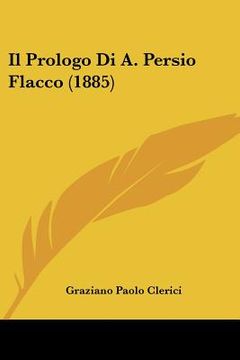 portada Il Prologo Di A. Persio Flacco (1885) (en Italiano)