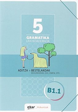 portada Gramatika Lan-Koadernoa 5 (B1. 1): Aditza + Bestelakoak (en Euskera)