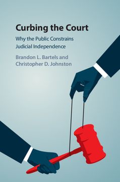 portada Curbing the Court: Why the Public Constrains Judicial Independence (in English)
