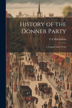 portada History of the Donner Party: A Tragedy of the Sierra