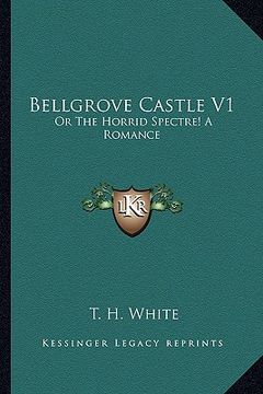 portada bellgrove castle v1: or the horrid spectre! a romance (in English)