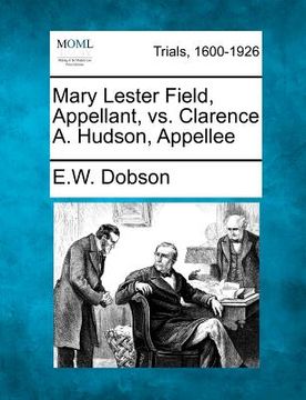 portada mary lester field, appellant, vs. clarence a. hudson, appellee (in English)