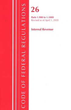 portada Code of Federal Regulations, Title 26 Internal Revenue 1.908-1.1000, Revised as of April 1, 2020 (en Inglés)