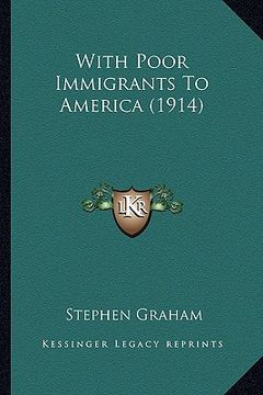 portada with poor immigrants to america (1914) with poor immigrants to america (1914) (en Inglés)