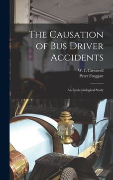 portada The Causation of Bus Driver Accidents; an Epidemiological Study (en Inglés)
