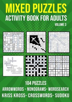 portada Mixed Puzzle Activity Book for Adults Volume 3: Arrowwords, Crossword, Kriss Kross, Word Search, Sudoku & Nonogram Variety Puzzlebook (UK Version) (en Inglés)