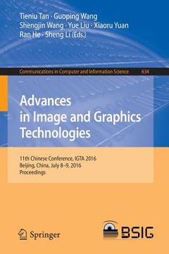portada Advances in Image and Graphics Technologies: 11th Chinese Conference, Igta 2016, Beijing, China, July 8-9, 2016, Proceedings (en Inglés)