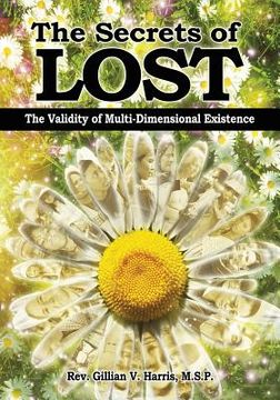 portada The Secrets of Lost: The Validity of Multi-Dimensional Existence (en Inglés)
