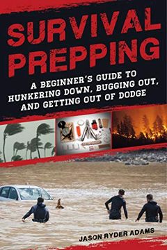 portada Survival Prepping: A Guide to Hunkering Down, Bugging Out, and Getting out of Dodge (en Inglés)