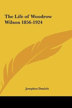 portada the life of woodrow wilson 1856-1924 (en Inglés)