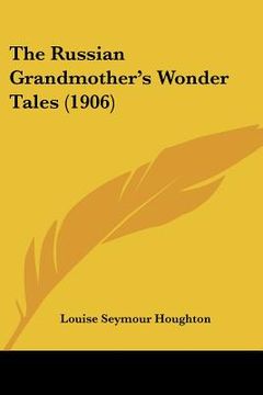 portada the russian grandmother's wonder tales (1906) (en Inglés)
