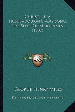portada christine, a troubadouracentsa -a centss song; the sleep of mary; amin (1907) (in English)
