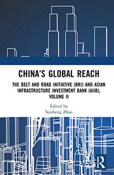 portada China’S Global Reach: The Belt and Road Initiative (Bri) and Asian Infrastructure Investment Bank (Aiib), Volume ii (en Inglés)