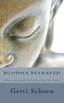 portada Buddha Betrayed: When Spiritual Relationships Go Awry