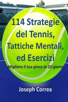 portada 114 Strategie del Tennis, Tattiche Mentali, ed Esercizi: Migliora il tuo gioco in 10 giorni (en Italiano)