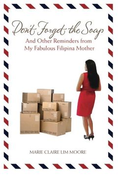 portada Don't Forget the Soap: And Other Reminders from My Fabulous Filipina Mother