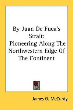 portada by juan de fuca's strait: pioneering along the northwestern edge of the continent (en Inglés)
