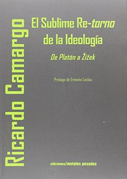 portada El sublime Re-Torno de la ideología. De Platón a Zizek (in Spanish)