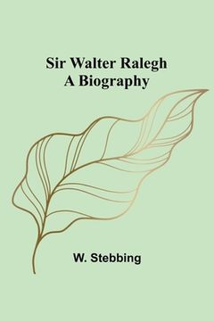 portada Sir Walter Ralegh: A Biography (in English)
