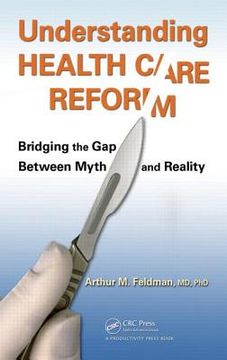 portada Understanding Health Care Reform: Bridging the Gap Between Myth and Reality (in English)