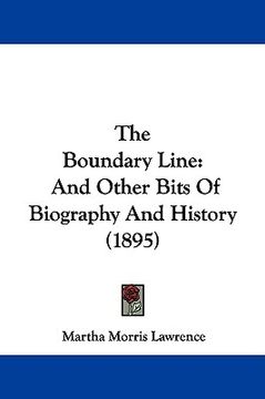 portada the boundary line: and other bits of biography and history (1895) (en Inglés)