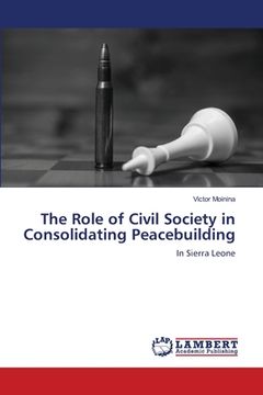 portada The Role of Civil Society in Consolidating Peacebuilding (en Inglés)