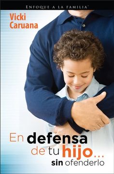 portada En Defensa de tu Hijo. Sin Ofenderlo (in Spanish)