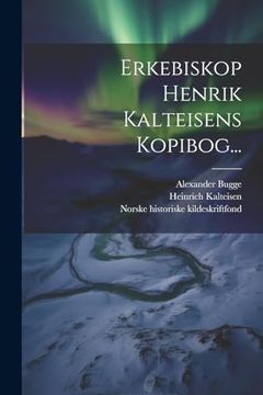 portada Erkebiskop Henrik Kalteisens Kopibog. (in Latin)
