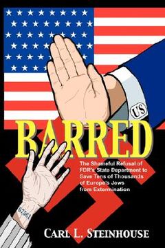portada barred: the shameful refusal of fdr's state department to save tens of thousands of europe's jews from extermination (en Inglés)